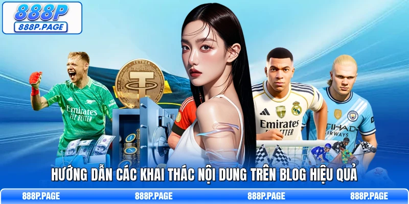 Hướng dẫn các khai thác nội dung trên blog hiệu quả