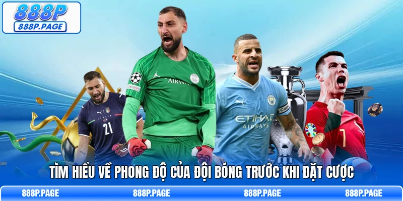 Tìm hiểu về phong độ của đội bóng trước khi đặt cược